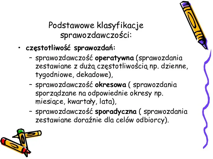 Podstawowe klasyfikacje sprawozdawczości: częstotliwość sprawozdań: sprawozdawczość operatywna (sprawozdania zestawiane z dużą