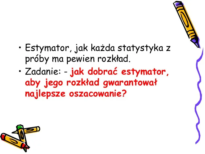 Estymator, jak każda statystyka z próby ma pewien rozkład. Zadanie: -