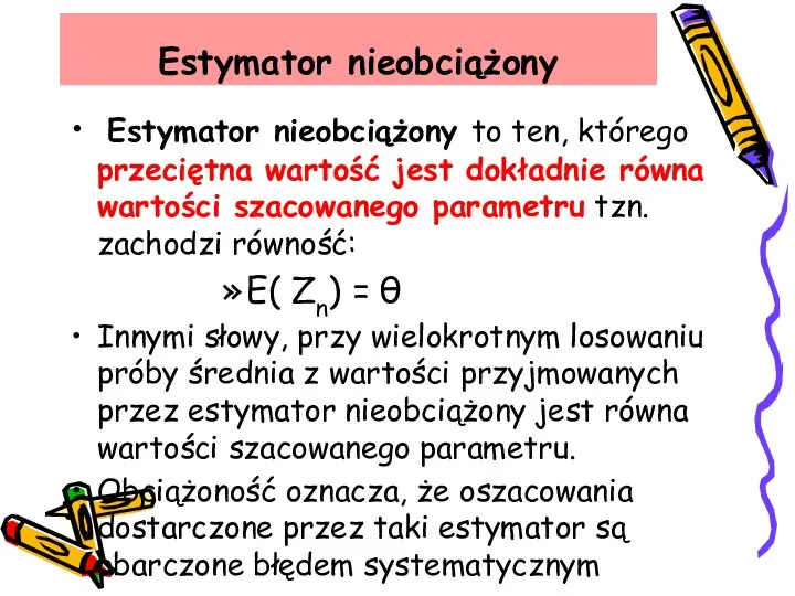 Estymator nieobciążony to ten, którego przeciętna wartość jest dokładnie równa wartości