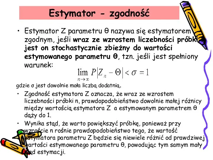 Estymator Z parametru θ nazywa się estymatorem zgodnym, jeśli wraz ze