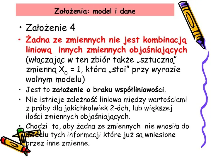 Założenia: model i dane Założenie 4 Żadna ze zmiennych nie jest