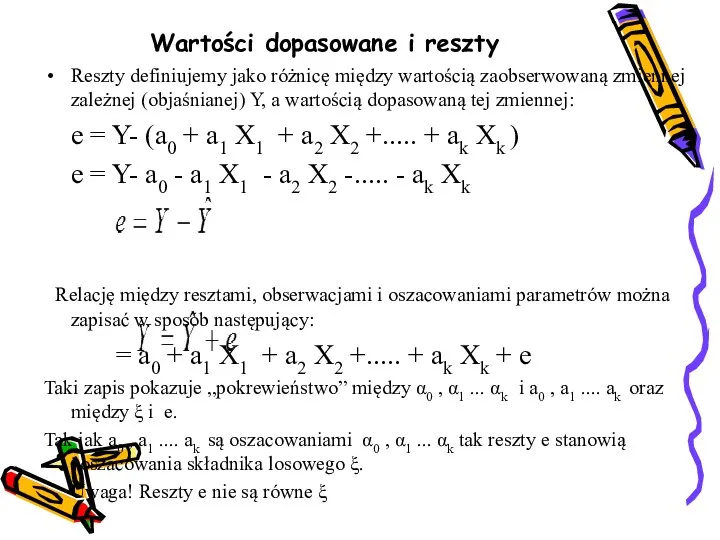 Wartości dopasowane i reszty Reszty definiujemy jako różnicę między wartością zaobserwowaną