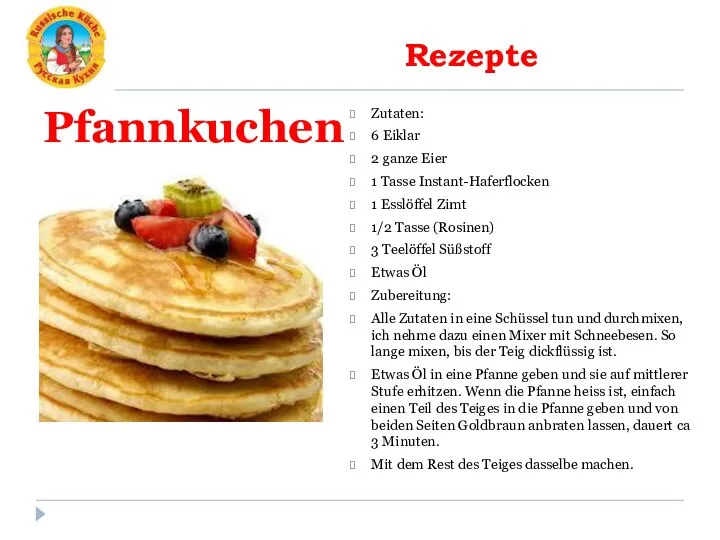 Rezepte Pfannkuchen Zutaten: 6 Eiklar 2 ganze Eier 1 Tasse Instant-Haferflocken