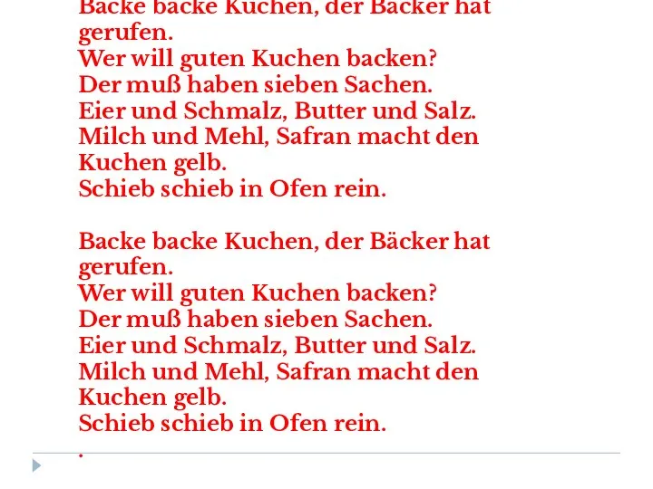 Backe backe Kuchen, der Bäcker hat gerufen. Wer will guten Kuchen