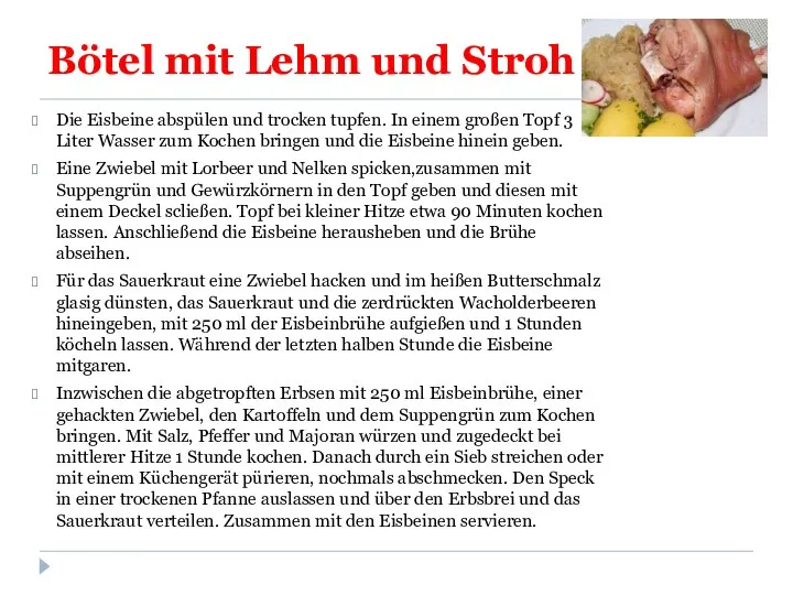 Bötel mit Lehm und Stroh Die Eisbeine abspülen und trocken tupfen.