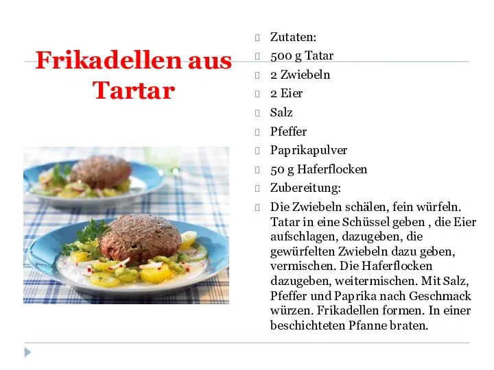 Frikadellen aus Tartar Zutaten: 500 g Tatar 2 Zwiebeln 2 Eier