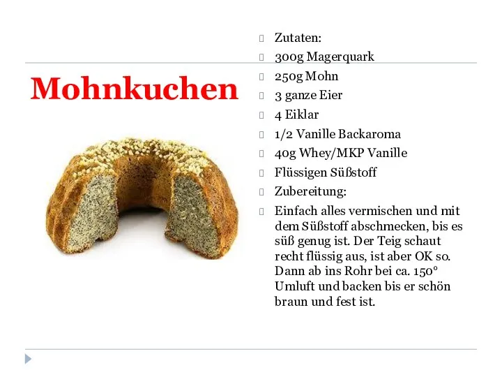 Mohnkuchen Zutaten: 300g Magerquark 250g Mohn 3 ganze Eier 4 Eiklar