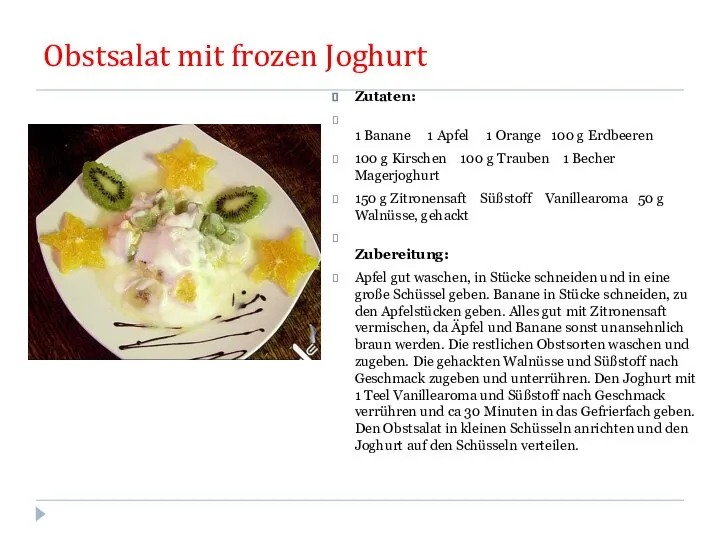 Obstsalat mit frozen Joghurt Zutaten: 1 Banane 1 Apfel 1 Orange