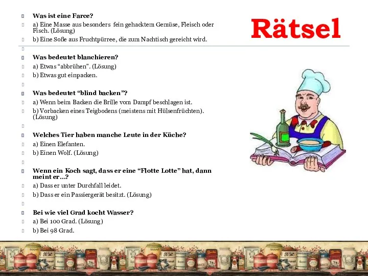 Rätsel Was ist eine Farce? a) Eine Masse aus besonders fein