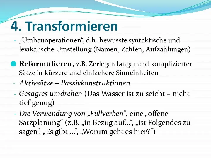 4. Transformieren „Umbauoperationen“, d.h. bewusste syntaktische und lexikalische Umstellung (Namen, Zahlen,