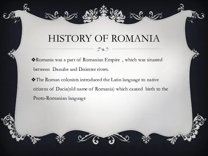 HISTORY OF ROMANIA Romania was a part of Romanian Empire ,