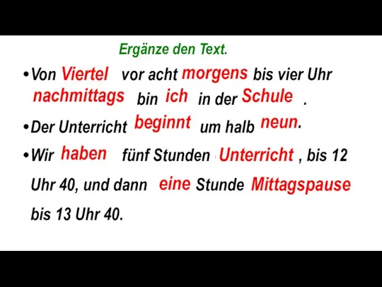 Ergänze den Text. Von Vie........ vor acht morg....... bis vier Uhr