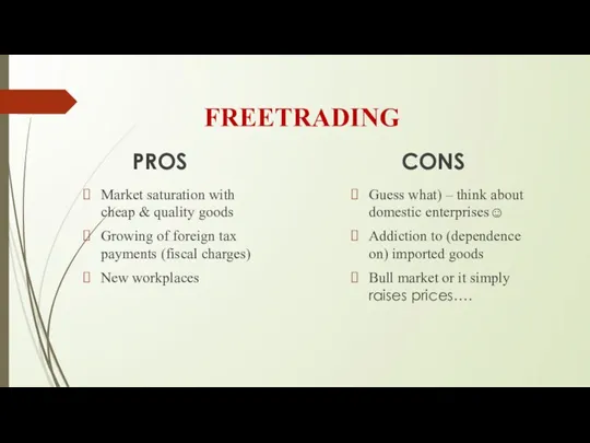 FREETRADING PROS Market saturation with cheap & quality goods Growing of