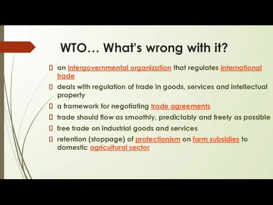 WTO… What's wrong with it? an intergovernmental organization that regulates international