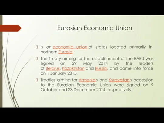 Eurasian Economic Union is an economic union of states located primarily