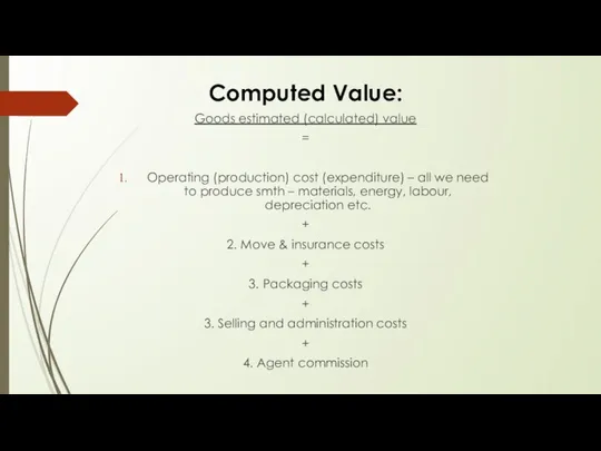 Computed Value: Goods estimated (calculated) value = Operating (production) cost (expenditure)