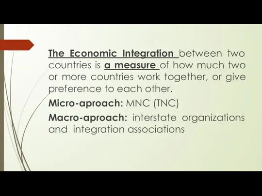 The Economic Integration between two countries is a measure of how
