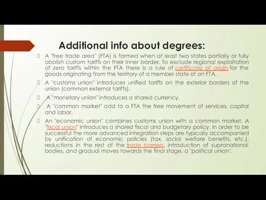 Additional info about degrees: A "free trade area" (FTA) is formed