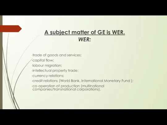 A subject matter of GE is WER. WER: trade of goods