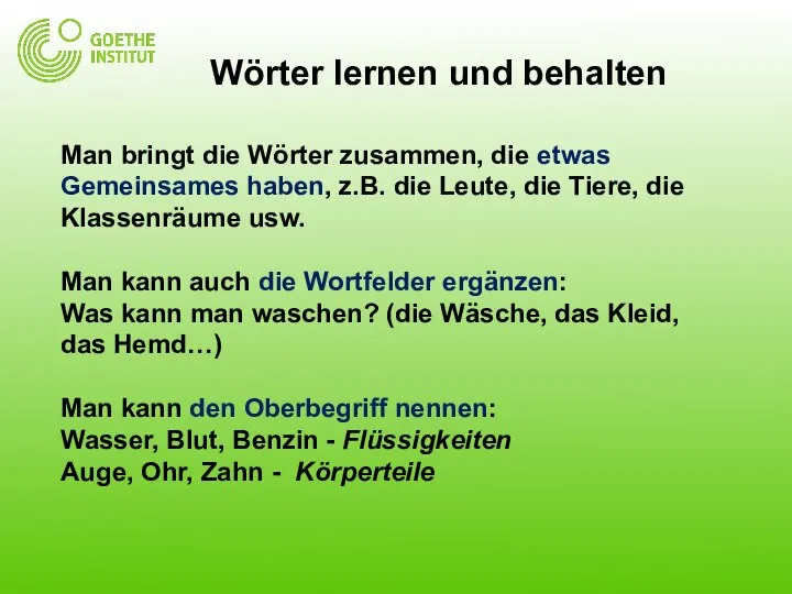 Wörter lernen und behalten Man bringt die Wörter zusammen, die etwas