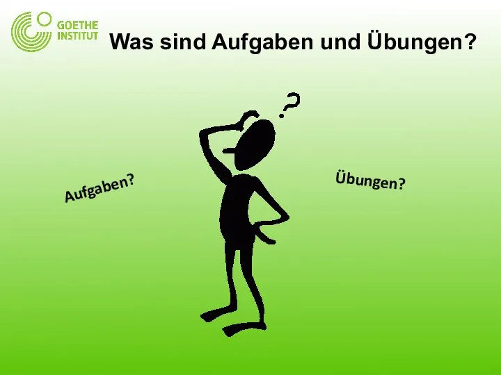 Aufgaben? Übungen? Was sind Aufgaben und Übungen?