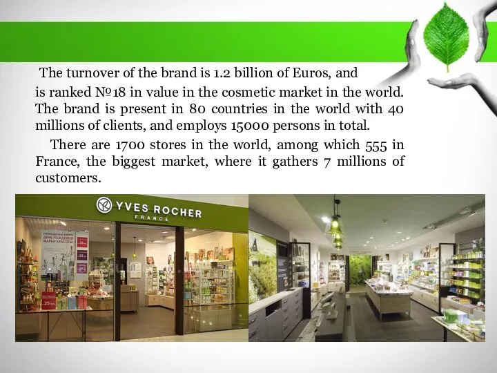 The turnover of the brand is 1.2 billion of Euros, and