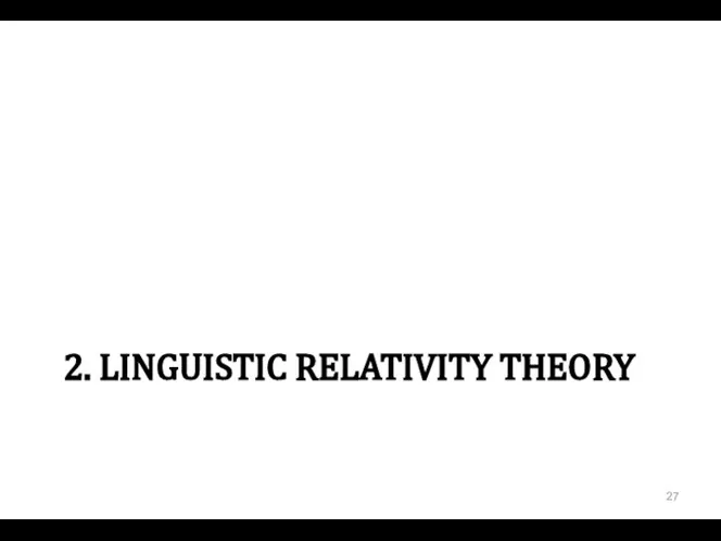 2. LINGUISTIC RELATIVITY THEORY