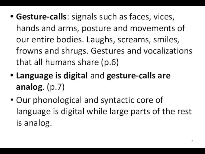 Gesture-calls: signals such as faces, vices, hands and arms, posture and