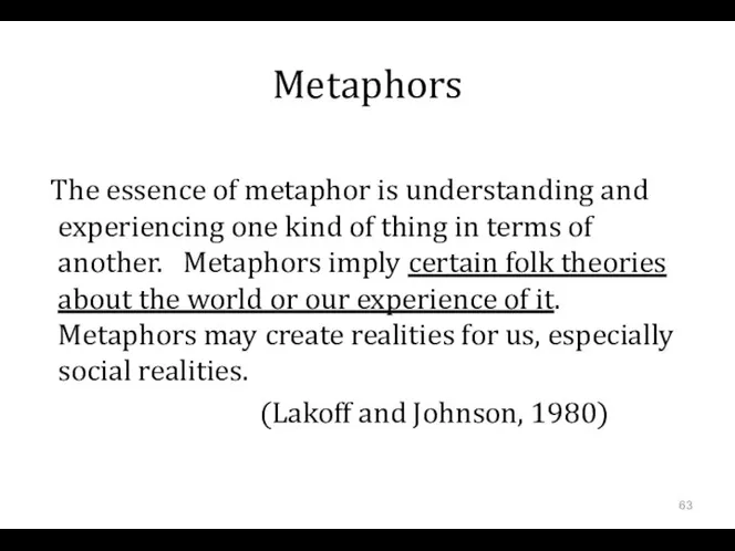 Metaphors The essence of metaphor is understanding and experiencing one kind