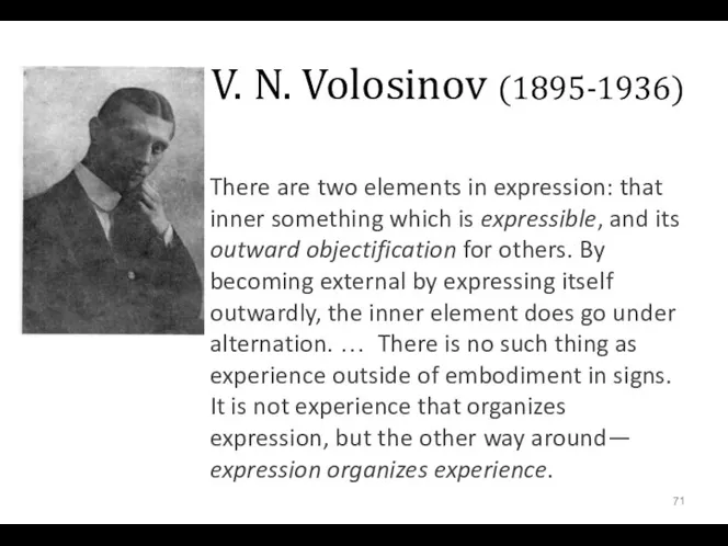 V. N. Volosinov (1895-1936) There are two elements in expression: that