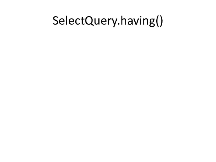 SelectQuery.having()