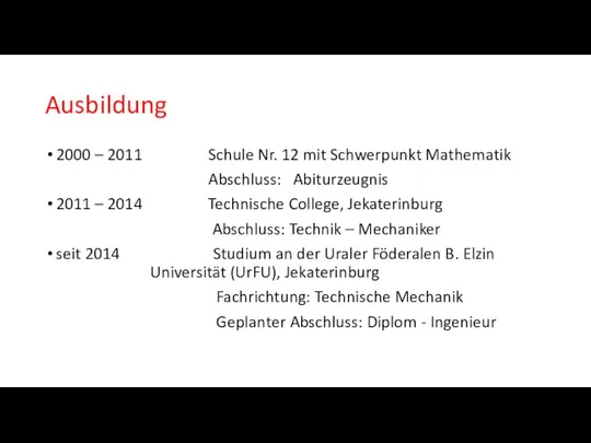 Ausbildung 2000 – 2011 Schule Nr. 12 mit Schwerpunkt Mathematik Abschluss: