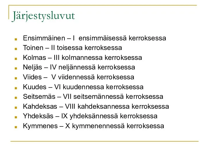 Järjestysluvut Ensimmäinen – I ensimmäisessä kerroksessa Toinen – II toisessa kerroksessa