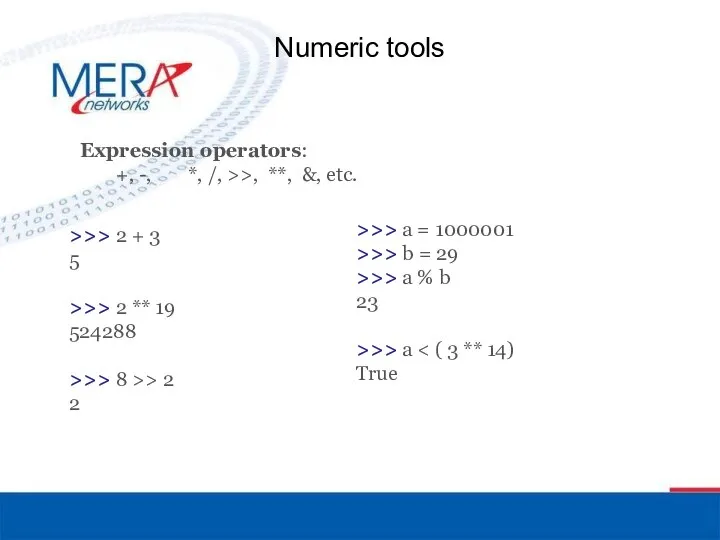 Numeric tools Expression operators: +, -, *, /, >>, **, &,