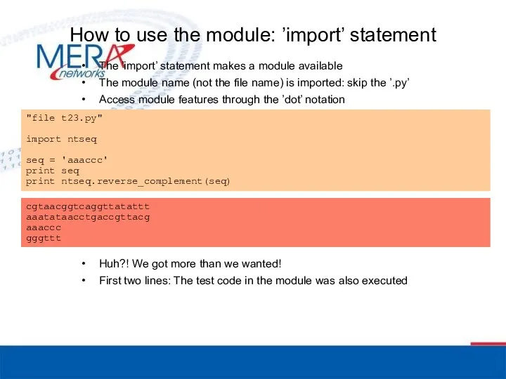 How to use the module: ’import’ statement The ’import’ statement makes