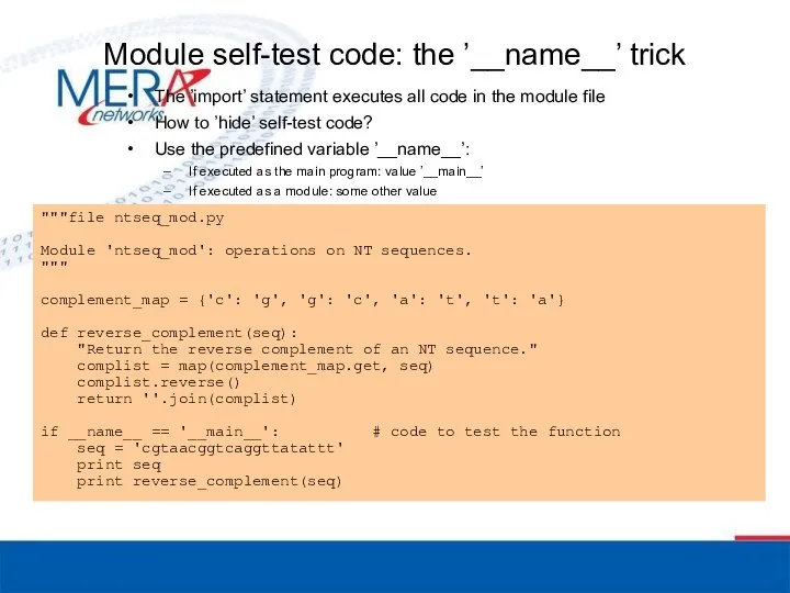 Module self-test code: the ’__name__’ trick The ’import’ statement executes all