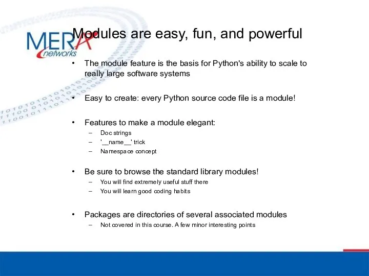 Modules are easy, fun, and powerful The module feature is the