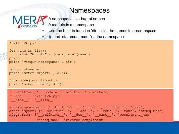 Namespaces A namespace is a bag of names A module is