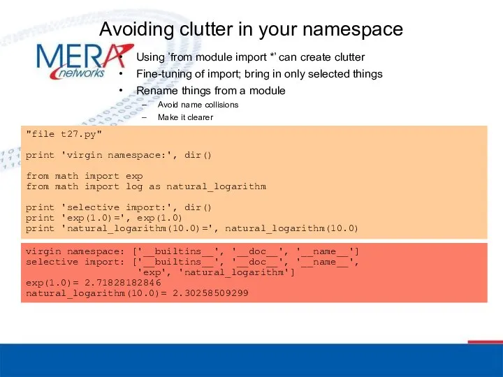 Avoiding clutter in your namespace Using ’from module import *’ can