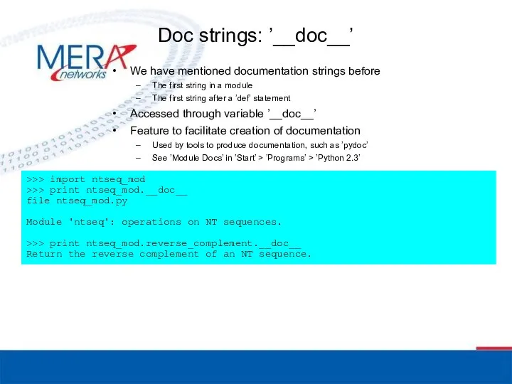 Doc strings: ’__doc__’ We have mentioned documentation strings before The first