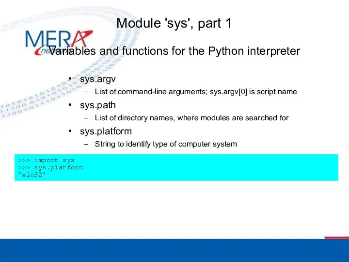 Module 'sys', part 1 sys.argv List of command-line arguments; sys.argv[0] is