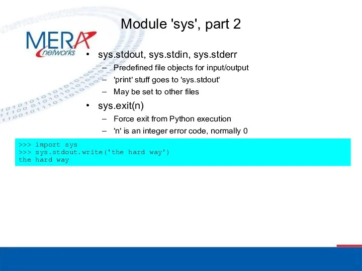 Module 'sys', part 2 sys.stdout, sys.stdin, sys.stderr Predefined file objects for