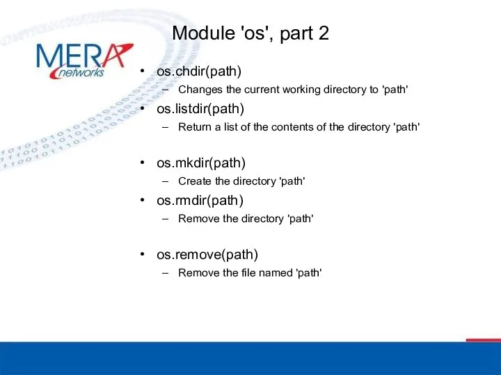 Module 'os', part 2 os.chdir(path) Changes the current working directory to