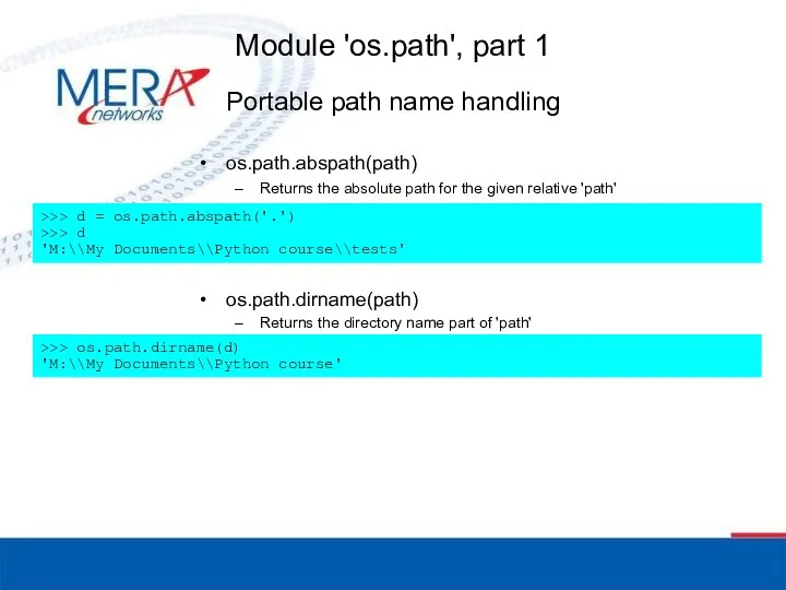 Module 'os.path', part 1 os.path.abspath(path) Returns the absolute path for the given relative 'path'