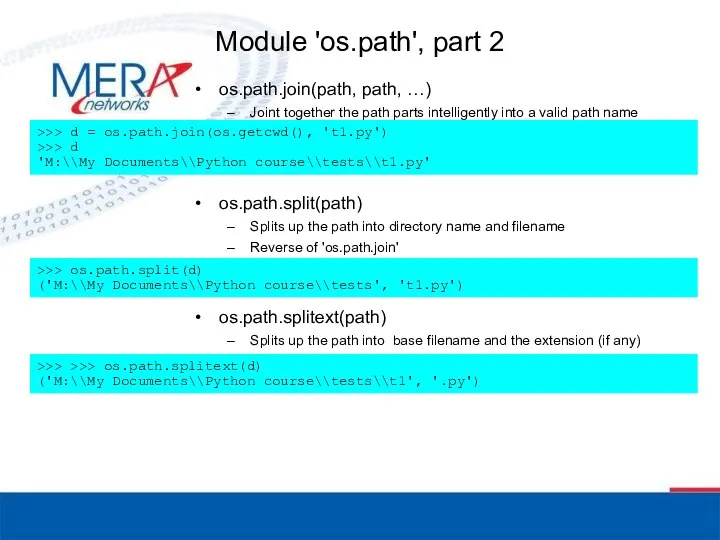 Module 'os.path', part 2 os.path.join(path, path, …) Joint together the path