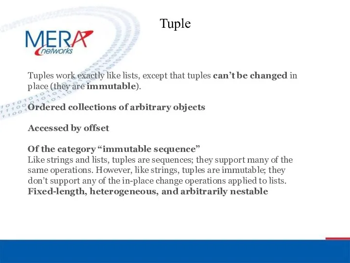 Tuple Tuples work exactly like lists, except that tuples can’t be