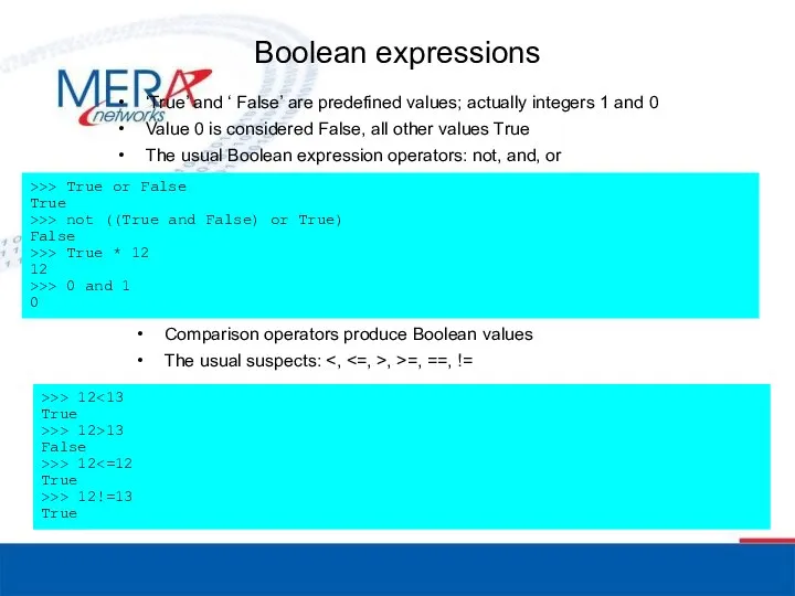 Boolean expressions ‘True’ and ‘ False’ are predefined values; actually integers