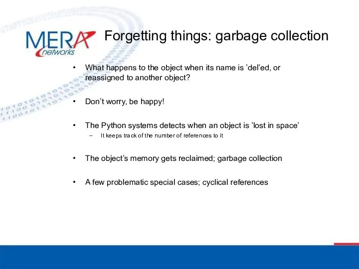 Forgetting things: garbage collection What happens to the object when its