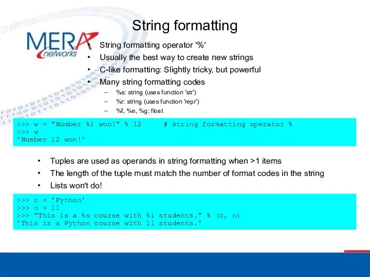 String formatting Tuples are used as operands in string formatting when