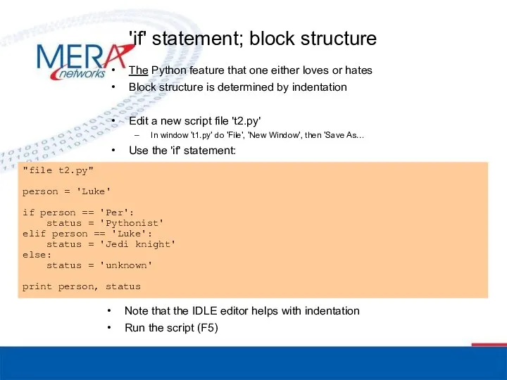 'if' statement; block structure The Python feature that one either loves